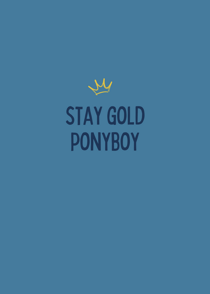 Stay gold Ponyboy