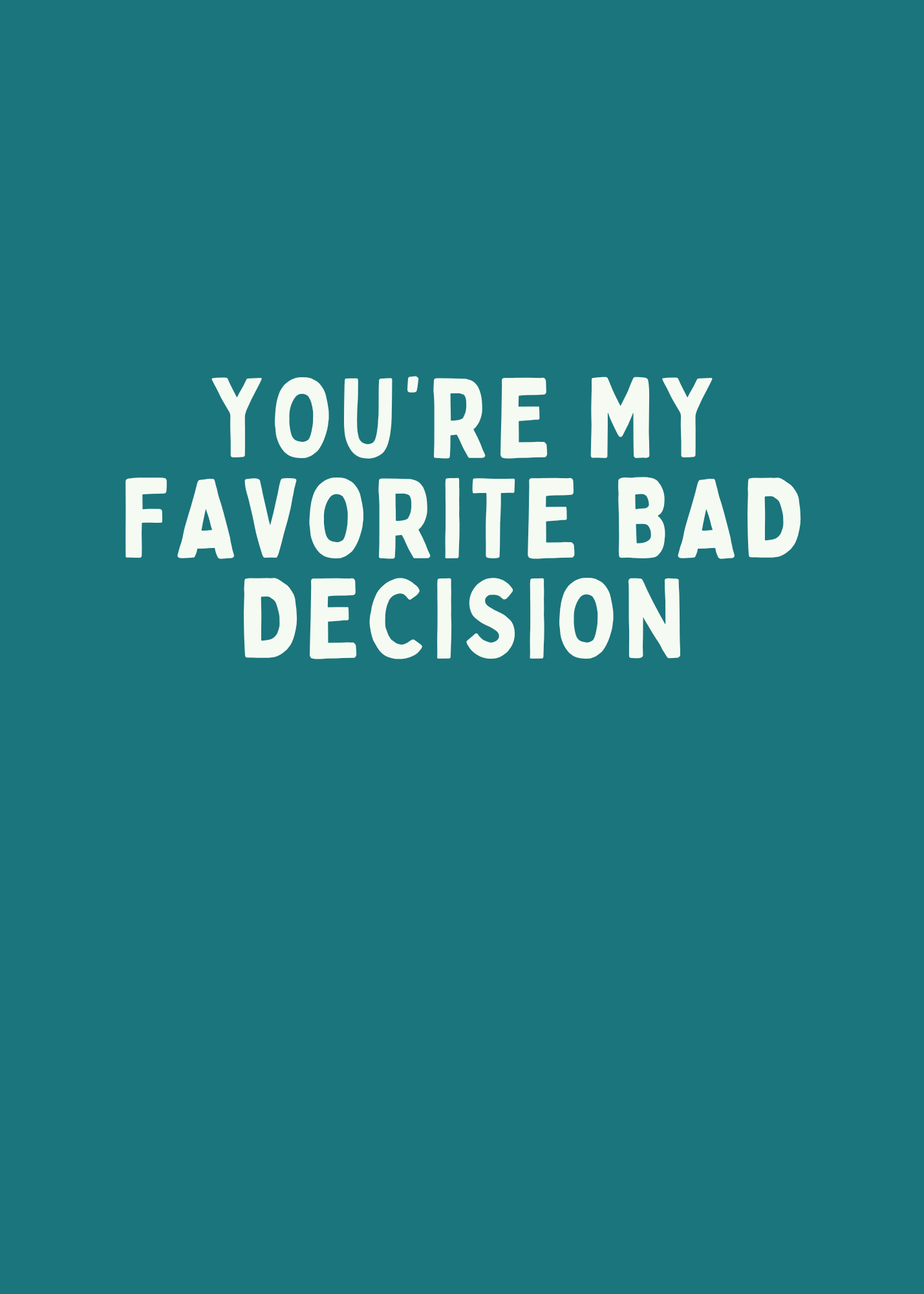 You're My Favorite Bad Decision