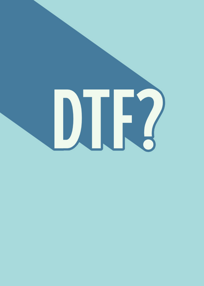 DTF?